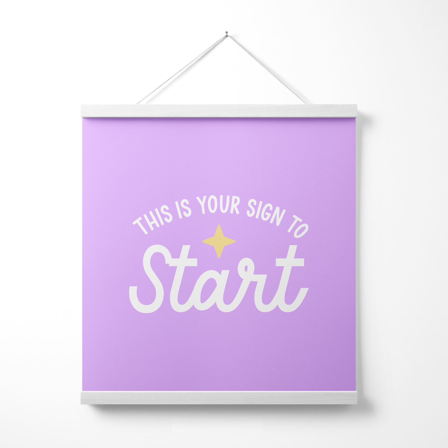 This is Your Sign to Start Poster Hanger